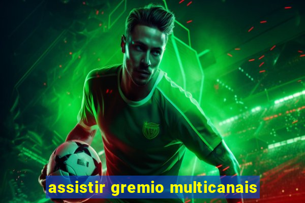 assistir gremio multicanais